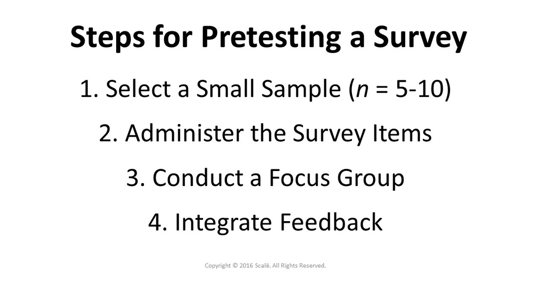 Pretest a survey using a focus group.