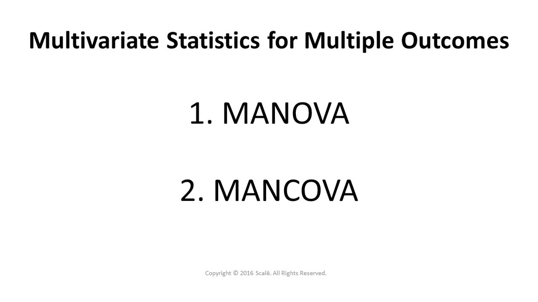 There are two multivariate statistics for multiple outcomes: Multivariate Analysis of Variance (MANOVA) and Multivariate Analysis of Covariance (MANCOVA).