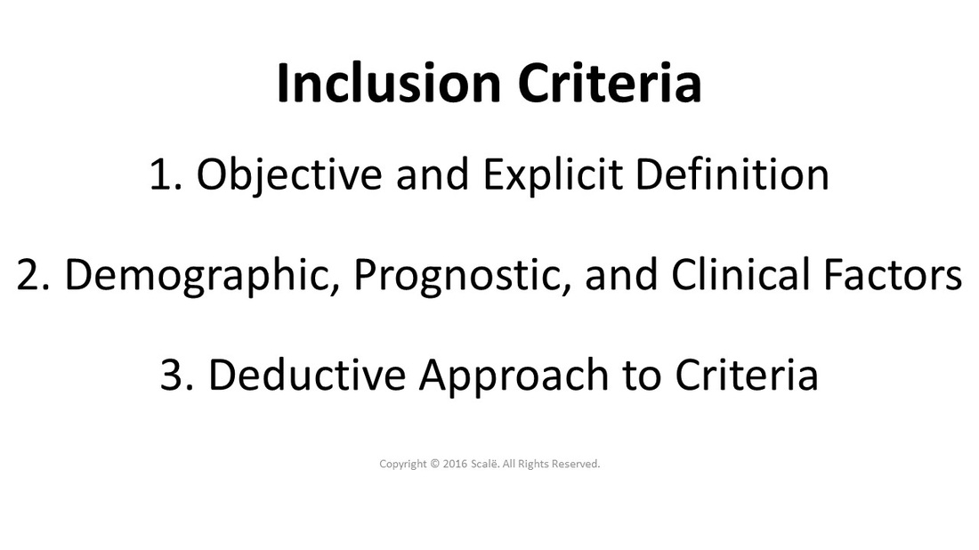 Inclusion criteria are used to describe the population of interest in research. Inclusion criteria should be objectively and explicitly defined in terms of demographic, prognostic, and clinical factors. A deductive approach to choosing inclusion criteria should be used.